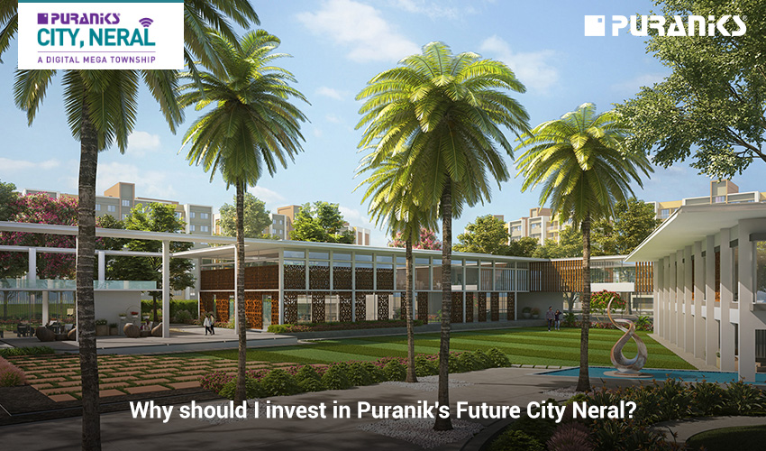 Why should I invest in Puranik’s Future City Neral?